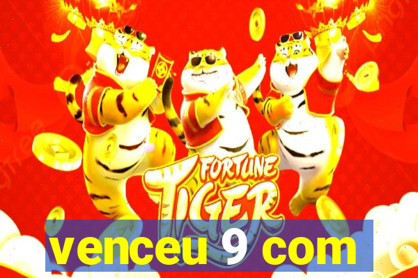 venceu 9 com